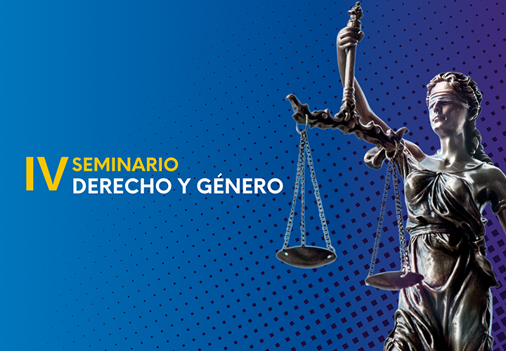 Vuelve el Seminario "Derecho y Género" con su cuarta versión en el mes de la mujer